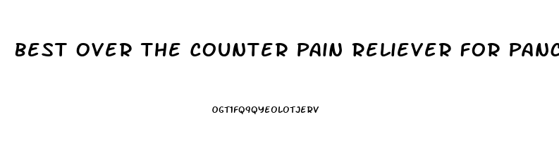 Best Over The Counter Pain Reliever For Pancreatitis