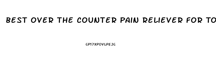 Best Over The Counter Pain Reliever For Toothache