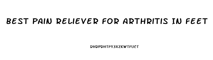 Best Pain Reliever For Arthritis In Feet