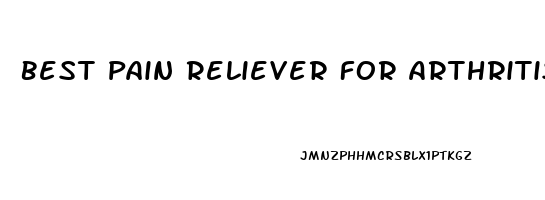 Best Pain Reliever For Arthritis In Feet