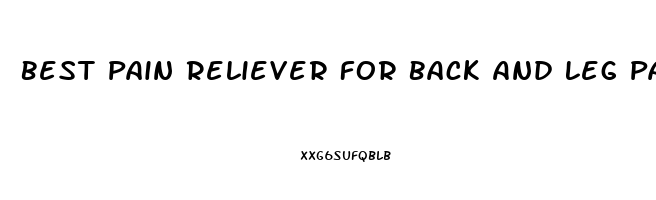 Best Pain Reliever For Back And Leg Pain