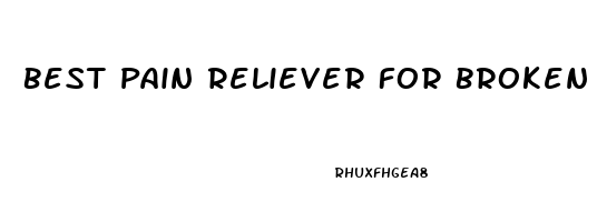 Best Pain Reliever For Broken Bone