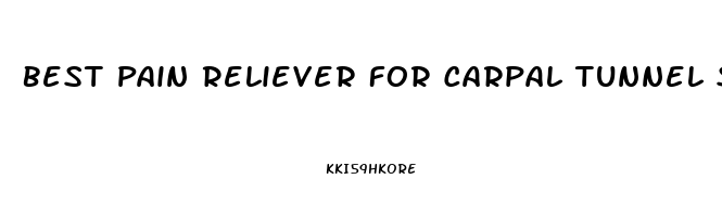 Best Pain Reliever For Carpal Tunnel Syndrome