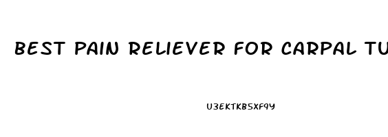 Best Pain Reliever For Carpal Tunnel