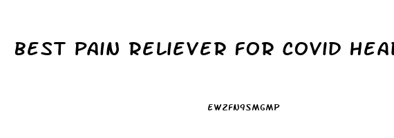 Best Pain Reliever For Covid Headache