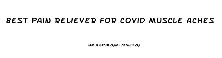 Best Pain Reliever For Covid Muscle Aches