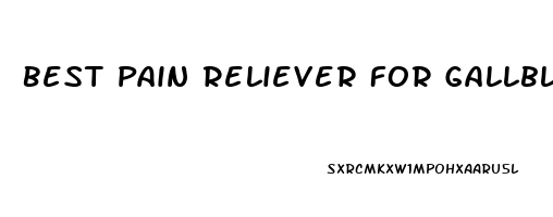 Best Pain Reliever For Gallbladder Pain