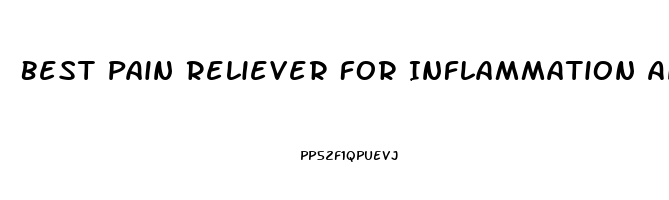 Best Pain Reliever For Inflammation And Swelling