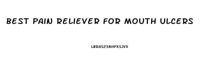 Best Pain Reliever For Mouth Ulcers