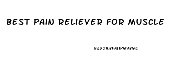 Best Pain Reliever For Muscle Pain