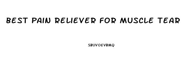 Best Pain Reliever For Muscle Tear