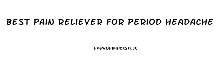 Best Pain Reliever For Period Headache