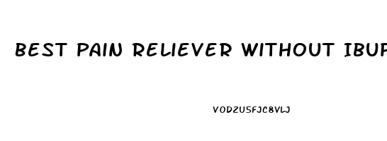 Best Pain Reliever Without Ibuprofen