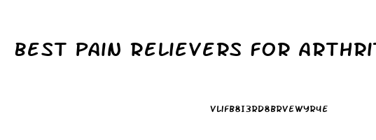 Best Pain Relievers For Arthritis