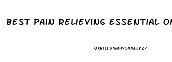 Best Pain Relieving Essential Oils