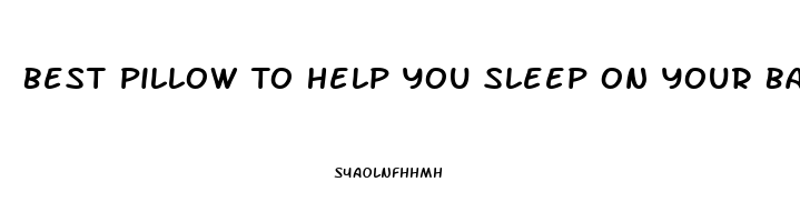 Best Pillow To Help You Sleep On Your Back