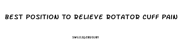 Best Position To Relieve Rotator Cuff Pain