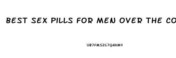 Best Sex Pills For Men Over The Counter