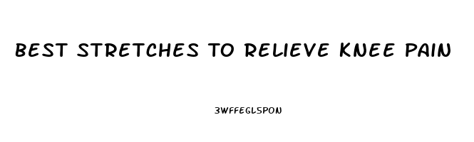 Best Stretches To Relieve Knee Pain