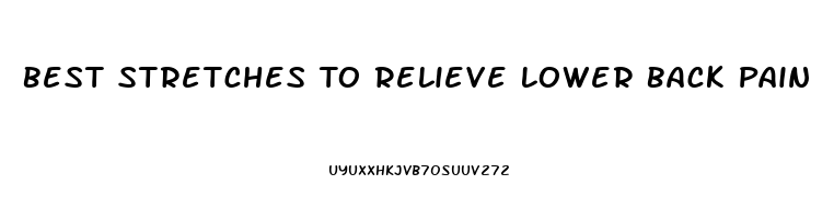 Best Stretches To Relieve Lower Back Pain