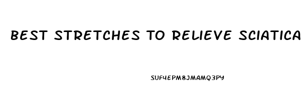 Best Stretches To Relieve Sciatica Pain