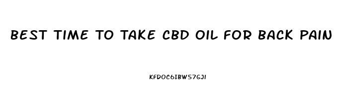 Best Time To Take Cbd Oil For Back Pain