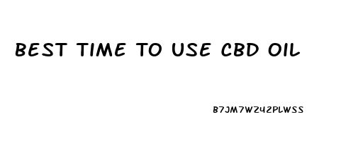 Best Time To Use Cbd Oil