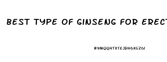 Best Type Of Ginseng For Erectile Dysfunction