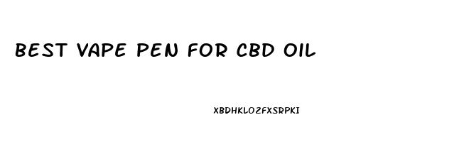 Best Vape Pen For Cbd Oil