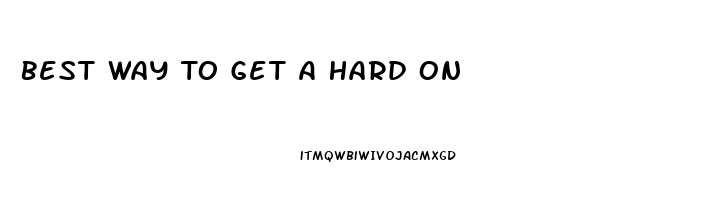 Best Way To Get A Hard On