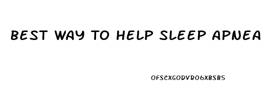 Best Way To Help Sleep Apnea