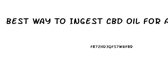 Best Way To Ingest Cbd Oil For Anxiety