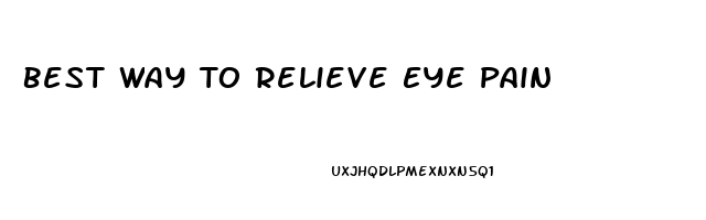 Best Way To Relieve Eye Pain