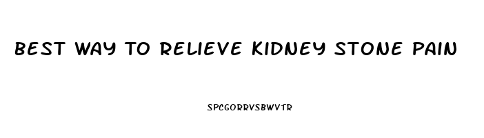 Best Way To Relieve Kidney Stone Pain