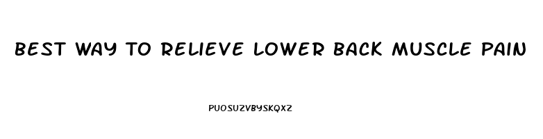 Best Way To Relieve Lower Back Muscle Pain