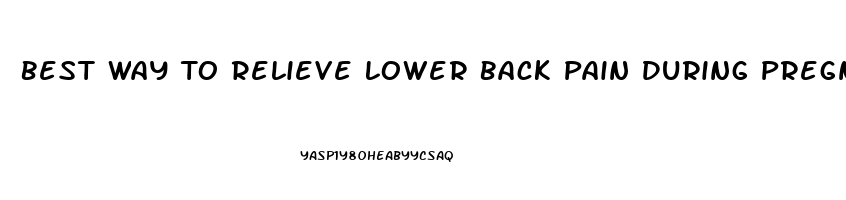 Best Way To Relieve Lower Back Pain During Pregnancy