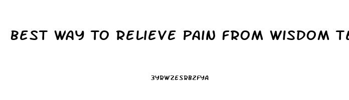 Best Way To Relieve Pain From Wisdom Teeth Removal