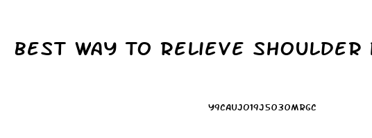 Best Way To Relieve Shoulder Pain