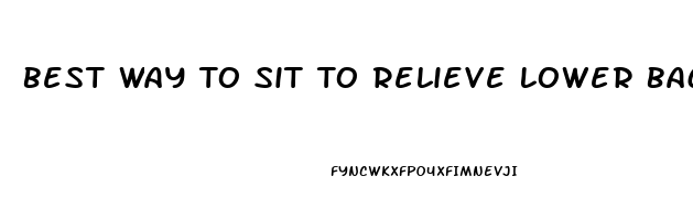 Best Way To Sit To Relieve Lower Back Pain