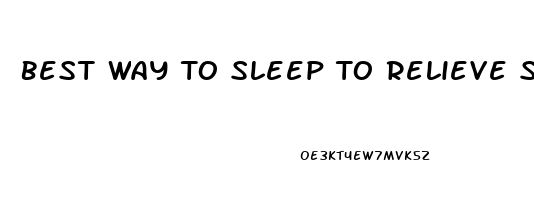 Best Way To Sleep To Relieve Sciatic Pain