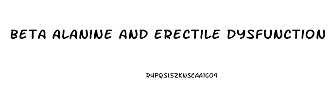 Beta Alanine And Erectile Dysfunction