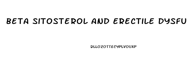 Beta Sitosterol And Erectile Dysfunction