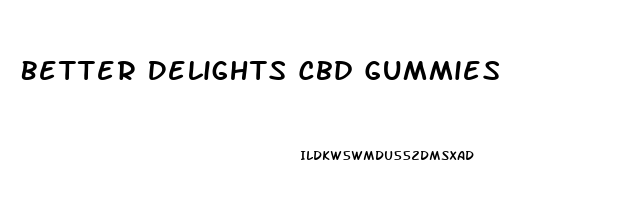 Better Delights Cbd Gummies