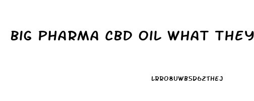 Big Pharma Cbd Oil What They Want To Charge