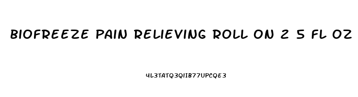 Biofreeze Pain Relieving Roll On 2 5 Fl Oz