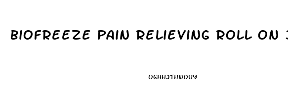 Biofreeze Pain Relieving Roll On 3 Ounce Pack Of 3