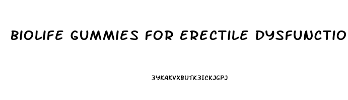 Biolife Gummies For Erectile Dysfunction