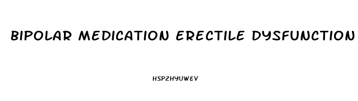 Bipolar Medication Erectile Dysfunction