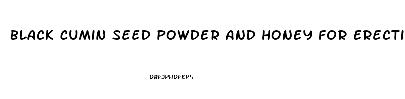 Black Cumin Seed Powder And Honey For Erectile Dysfunction