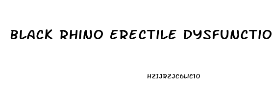 Black Rhino Erectile Dysfunction